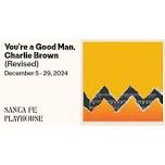 Featured image for Santa Fe Playhouse presents "You're a Good Man, Charlie Brown (Revised)" — THEATRE SANTA FE.